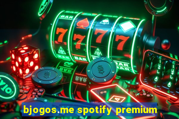 bjogos.me spotify premium